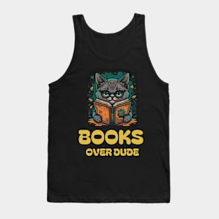 Books over dudes - Cat Reading Book Tank Top